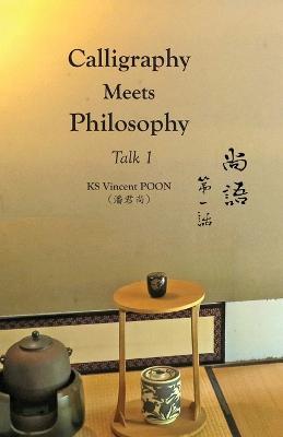 Calligraphy Meets Philosophy - Talk 1: ??·??? - Kwan Sheung Vincent Poon - cover