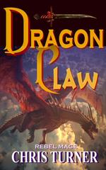 Dragonclaw: Rebel Mage