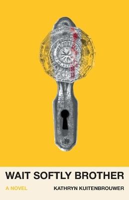 Wait Softly Brother - Kathryn Kuitenbrouwer - cover