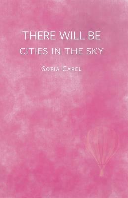 There Will Be Cities in the Sky - Sofia Capel - cover