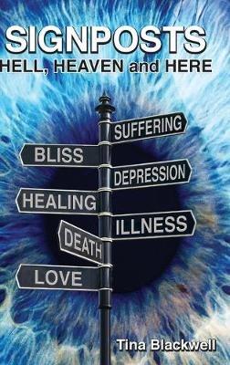 Signposts: Hell, Heaven and Here - Tina Blackwell - cover