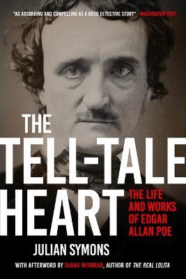 The Tell-Tale Heart: The Life and Works of Edgar Allan Poe - Julian Symons - cover