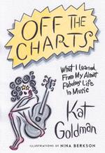 Off the Charts: What I Learned From My Almost Fabulous Life In Music