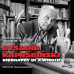 Ryszard Kapuscinski. Biography of a Writer