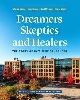 Dreamers, Skeptics, and Healers: The Story of BC's Medical School - Wendy Cairns,John Cairns,David Ostrow - cover