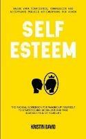 Self Esteem: The Radical Workbook for Waking Up Yourself to Start Feeling Good Love and Take Best Control of Your Life (Raise Your Confidence, Compassion and Acceptance Through Affirmations for Women)