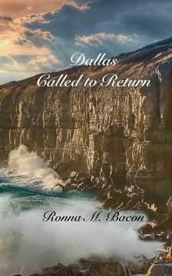 Dallas Called to Return - Ronna M Bacon - cover