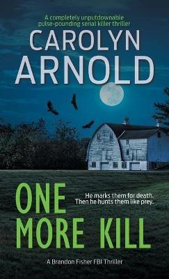 One More Kill: A completely unputdownable pulse-pounding serial killer thriller - Carolyn Arnold - cover