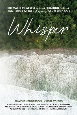 Whisper: She makes powerful waves, big, bold moves, and listens to the whispers of her wild soul - Kirsti Stubbs,Shayne Henderson - cover