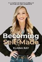 Becoming Self-Made - Elaina Ray - cover