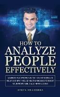 How to Analyze People Effectively: Learn to Read People's Intentions at Work & In Relationships through Body Language to Boost your People Skills & Achieve Success - Steve Chambers - cover