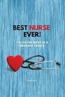Best Nurse Ever Notebook: You Do The Work Of A Thousand Angels Thank You - Sharon Purtill - cover