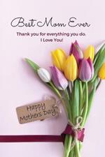 Best Mom Ever Mother's Day Journal: Happy Mother's Day Gift Book