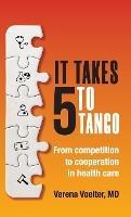 It Takes Five to Tango: From Competition to Cooperation in Health Care - Verena Voelter - cover