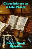 Cheerfulness as a Life Power - Orison Swett Marden - cover