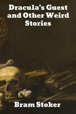 Dracula's Guest and Other Weird Stories - Bram Stoker - cover
