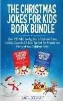 The Christmas Jokes for Kids Book Bundle: Over 750 Silly, Goofy, Knock Knock and Funny Holiday Jokes and Riddles Perfect for Friends and Family at Any Christmas Party - DL Digital Entertainment - cover