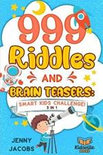 999 Riddles and Brain Teasers: Smart Kids Challenge!