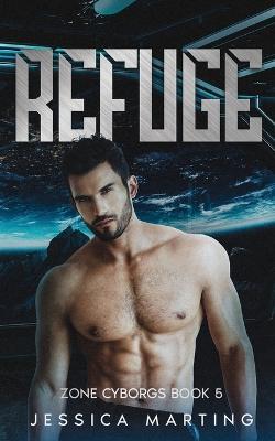 Refuge (Zone Cyborgs Book 5) - Jessica Marting - cover