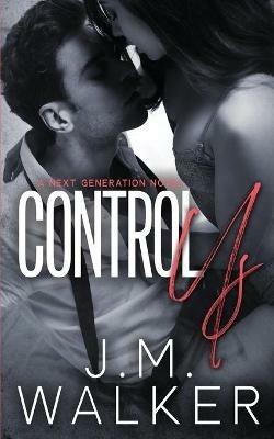 Control Us (Next Generation, #1) - J M Walker - cover