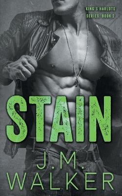 Stain (King's Harlots, #2) - J M Walker - cover