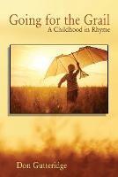 Going for the Grail: A Childhood in Rhyme - Don Gutteridge - cover