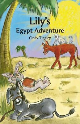 Lily's Egypt Adventure - Cindy Tingley - cover