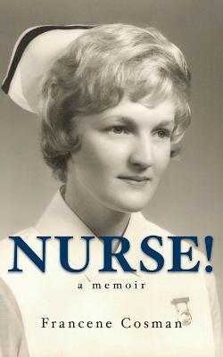 Nurse! A Memoir - Francene Cosman - cover