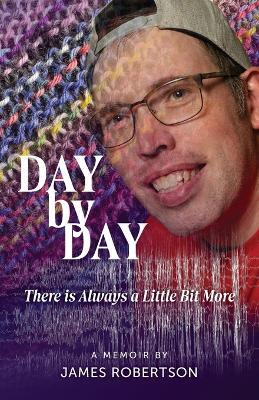 Day by Day: There is Always a Little Bit More - James Robertson - cover