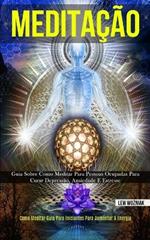 Meditacao: Guia sobre como meditar para pessoas ocupadas para curar depressao, ansiedade e estresse (Como meditar guia para iniciantes para aumentar a energia)