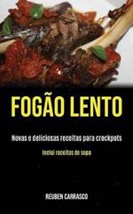 Fogao lento: Novas e deliciosas receitas para crockpots (Inclui receitas de sopa)