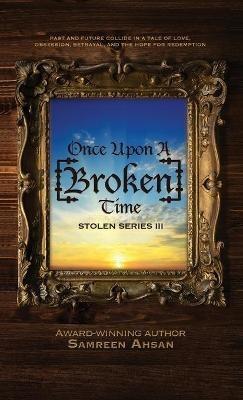 Once Upon A [Broken] Time: [Stolen] Series III - Samreen Ahsan - cover