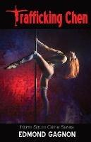 Trafficking Chen - Edmond Gagnon - cover