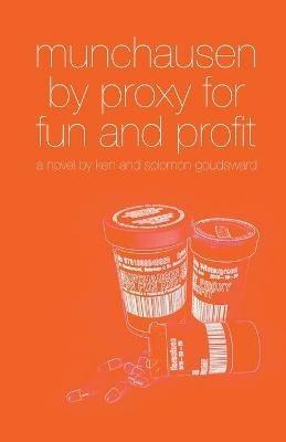 Munchausen By Proxy For Fun And Profit - Ken Goudsward,Solomon Goudsward - cover