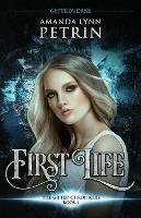 First Life: The Gifted Chronicles Book One