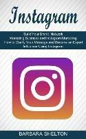 Instagram: How to Clarify Your Message and Become an Expert Influencer Using Instagram (Build Your Brand, Network Marketing Business and Instagram Marketing)