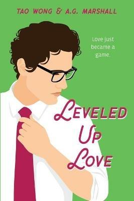 Leveled Up Love: A Gamelit Romantic Comedy - Tao Wong,A G Marshall - cover
