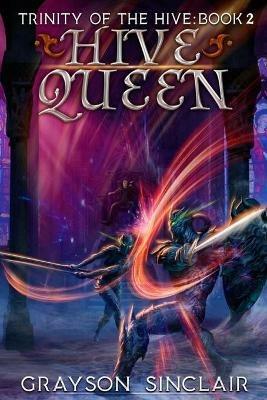 Hive Queen: A Dark Fantasy LitRPG - Grayson Sinclair - cover