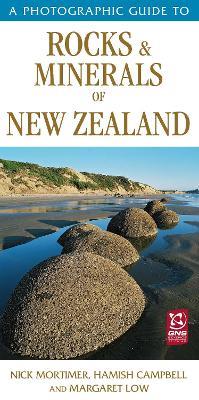 A Photographic Guide to Rocks & Minerals of New Zealand - Margaret Low,Nick Mortimer,Hamish Campbell - cover