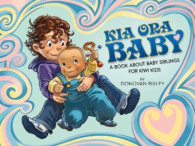 Kia Ora Baby - Donovan Bixley - cover