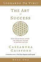 The Art of Success: Leonardo da Vinci: How Extraordinary Artists Can Help You Succeed in Business and Life - Cassandra Gaisford - cover