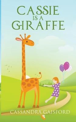 Cassie is a Giraffe - Cassandra Gaisford - cover