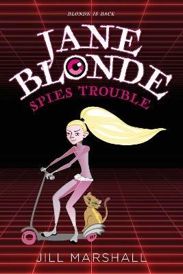 Jane Blonde Spies Trouble - Jill Marshall - cover