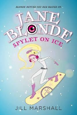 Jane Blonde Spylet on Ice - Jill Marshall - cover