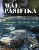 Wai Pasifika: Indigenous ways in a changing climate - David Young - cover