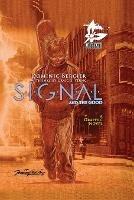 SIGNAL Saga v.1: S.I.G.N.A.L. and the GOOD - Dominic Bercier - cover