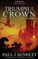 Triumph of the Crown: An Epic Fantasy Novel - Paul J Bennett - cover