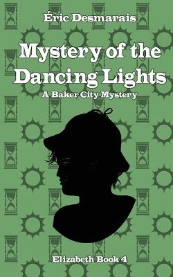 The Mystery of the Dancing Lights: Elizabeth Investigates - Éric Desmarais - cover