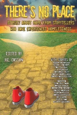There's No Place: Tales of Home by Storytellers Who Have Experienced Homelessness - cover