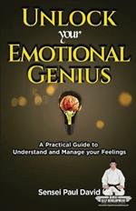 Sensei Self Development Series: Unlock Your Emotional Genius: A Practical Self-Help Guide to Understand and Manage Your Feelings